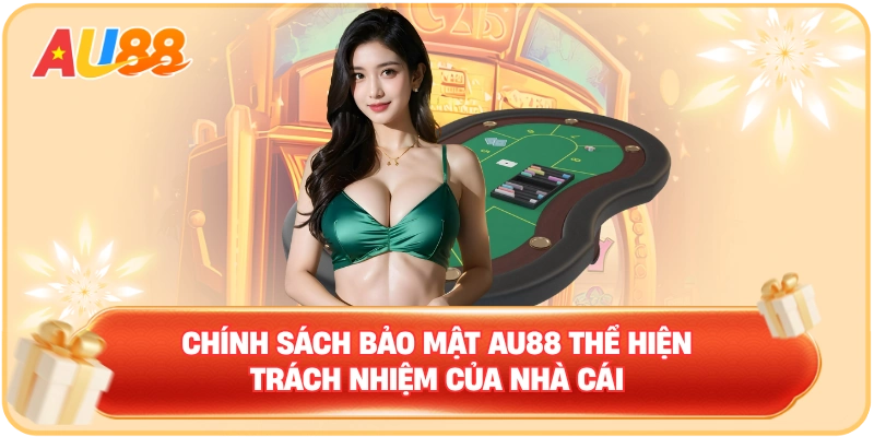 Chính sách bảo mật AU88 thể hiện trách nhiệm của nhà cái